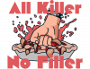 All Killer No Filler